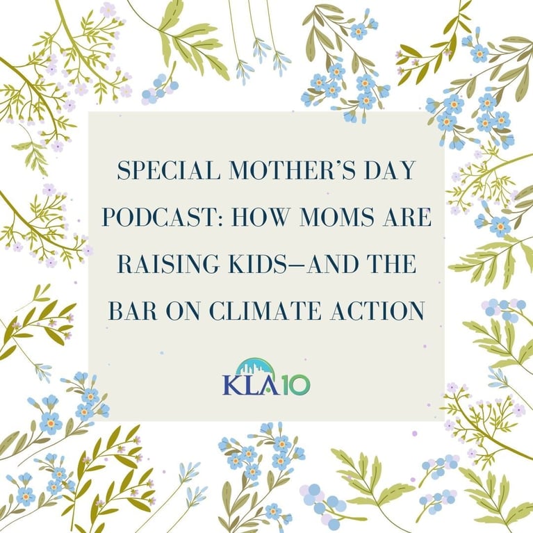Special Mother's Day Podcast: Raising Kids and Saving the Planet